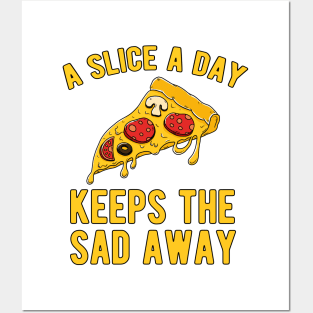 A Slice A Day keeps the Sad away Posters and Art